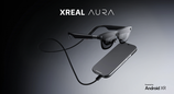 XR 新时代开启：XREAL AURA正式开启预订，深度集成Android XR+Gemini AI