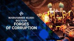 《战锤40K 爆矢枪》DLC“Forges of Corruption”预告 6月18日推出