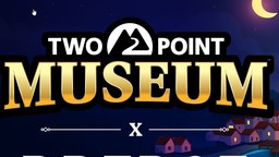 《双点博物馆》5.0版本免费更新现已发布